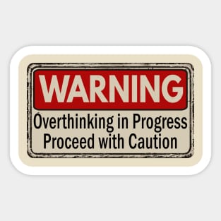 Warning Overthinking in progress proceed with caution Sticker